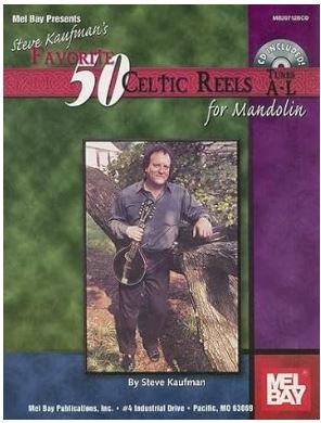 Steve Kaufmans Favorite 50 Celtic Reels for Mandolin